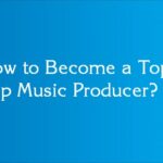 How to Become a Top Pop Music Producer?