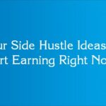Four Side Hustle Ideas to Start Earning Right Now