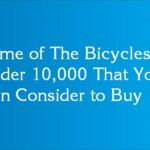 Some of The Bicycles Under 10,000 That You Can Consider to Buy