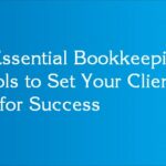 5 Essential Bookkeeping Tools to Set Your Clients up for Success