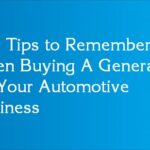 Top Tips to Remember When Buying A Generator for Your Automotive Business