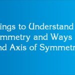 Things to Understand in Symmetry and Ways to Find Axis of Symmetry