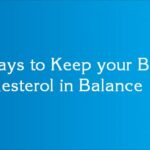 5 Ways to Keep your Body Cholesterol in Balance