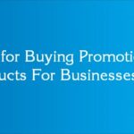 Tips for Buying Promotional Products For Businesses