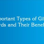 Important Types of Gift Cards and Their Benefits