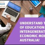 Understanding the Role of Education in Intergenerational Economic Mobility in Australia!