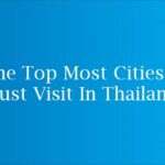 The Top Most Cities Must Visit In Thailand