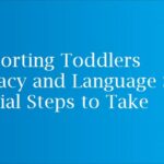 Supporting Toddlers Literacy and Language Skills – Initial Steps to Take