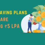 Best Saving Plans If You Are Earning 5 LPA