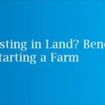 Investing in Land? Benefits of Starting a Farm