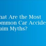 What Are the Most Common Car Accident Claim Myths?