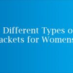 8 Different Types of Jackets for Women