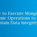 How to Execute MongoDB Atomic Operations to Maintain Data Integrity
