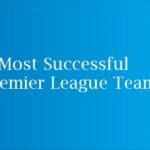 5 Most Successful Premier League Teams
