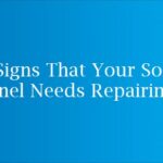 5 Signs That Your Solar Panel Needs Repairing