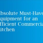 Absolute Must-Have Equipment for an Efficient Commercial Kitchen with Infographic