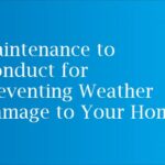 Maintenance to Conduct for Preventing Weather Damage to Your Home