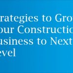 Strategies to Grow Your Construction Business to Next Level