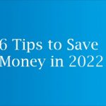 6 Tips to Save Money in 2022
