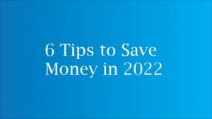 6 Tips to Save Money in 2022 money saving tips