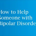How to Help Someone with Bipolar Disorder