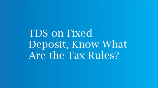 tax rules of a fixed deposit
