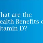 What are the Myriad Health Benefits of Vitamin D?