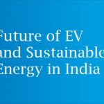 Future of EV and Sustainable Energy in India