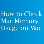 How to Check Mac Memory Usage on Mac