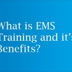 What is EMS Training and it’s Benefits?