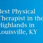 Best Physical Therapist in the Highlands in Louisville, KY