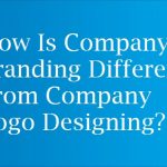How Is Company Branding Different From Company Logo Designing?