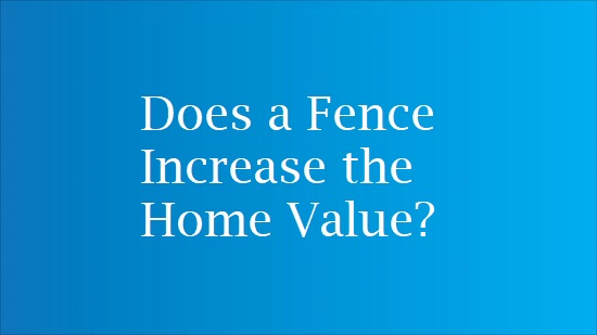 increasing property value with a fence