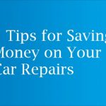 5 Tips for Saving Money on Your Car Repairs