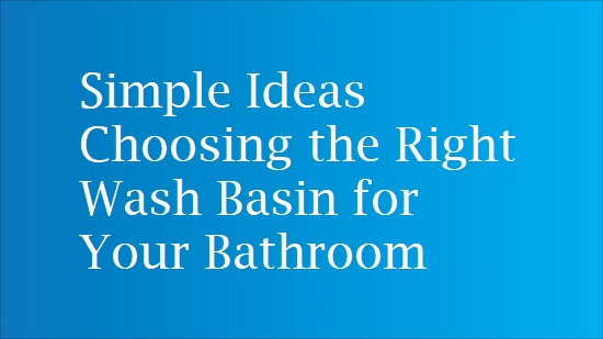 bathroom basin selection tips