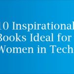 Collection of 10 Inspirational Books Ideal for Women in Tech