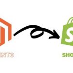 Magento to Shopify Migration in 2023: 7 Easy Steps
