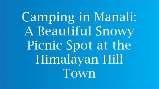 all about manali trip