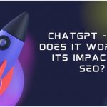 ChatGPT - How Does It Work and Its Impact on SEO?