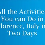 All the Activities You can Do in Florence, Italy in Two Days