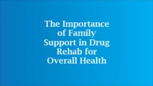 family support in drug rehab