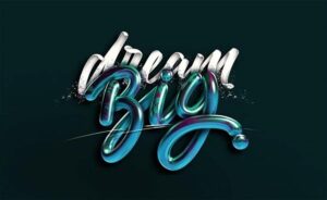 Embracing A New Dimension: A Beginner’s Guide To 3D Lettering dream big abstract
