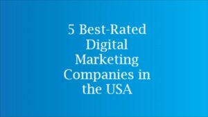 Digital Marketing Companies: The USA’s Top Five Picks top digital marketing agencies usa