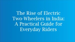 The Rise of Electric Two-Wheelers in India: A Practical Guide for Everyday Riders electric scooter riding on city road